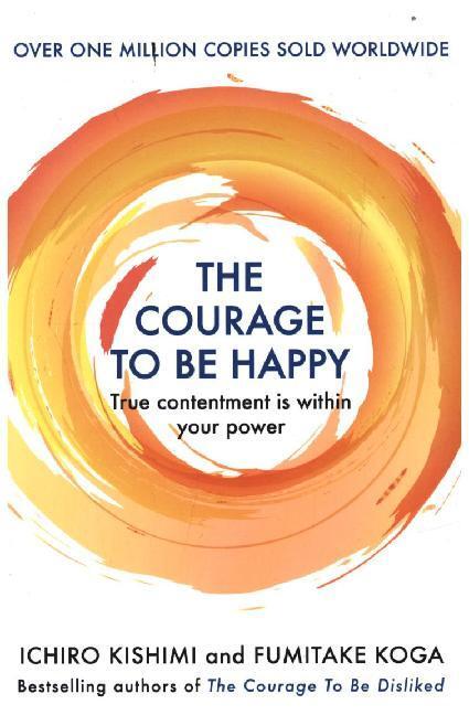 Cover: 9781911630227 | The Courage to be Happy | True Contentment Is In Your Power | Buch