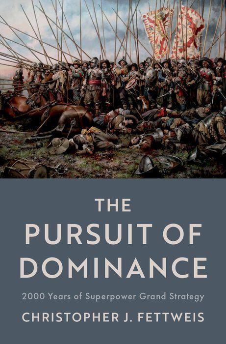 Cover: 9780197646649 | The Pursuit of Dominance | 2000 Years of Superpower Grand Strategy