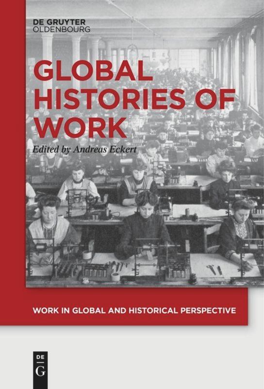 Cover: 9783110610475 | Global Histories of Work | Andreas Eckert | Taschenbuch | ISSN | VI