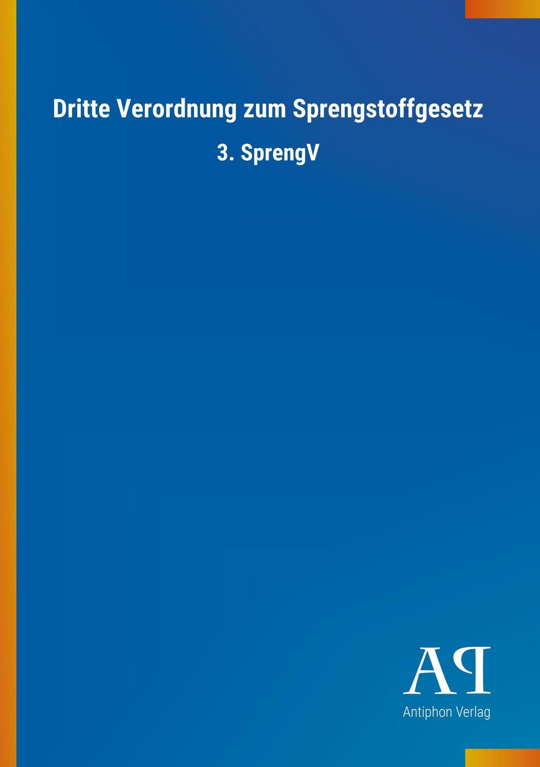 Cover: 9783731429104 | Dritte Verordnung zum Sprengstoffgesetz | Antiphon Verlag | Broschüre