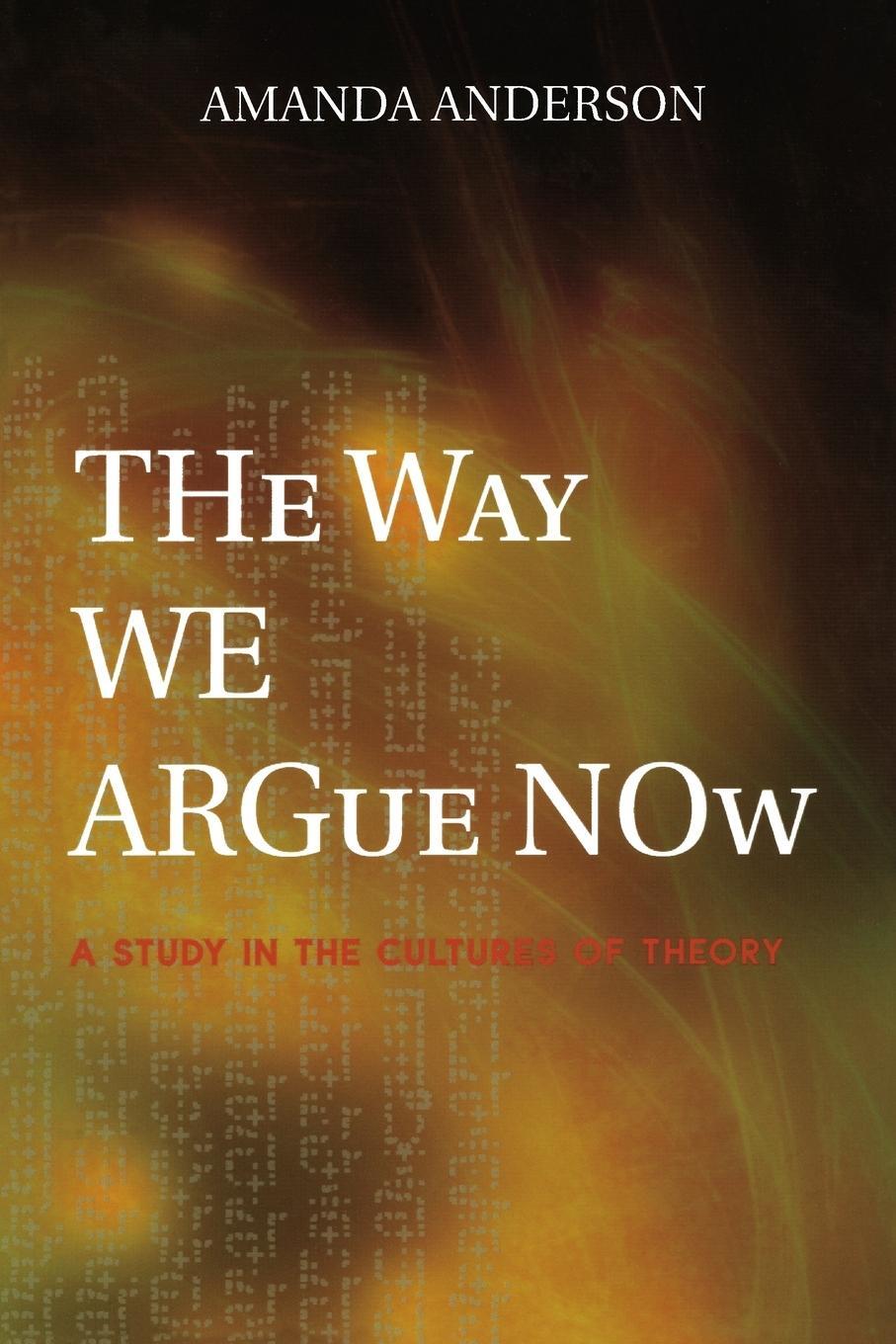 Cover: 9780691114040 | The Way We Argue Now | A Study in the Cultures of Theory | Anderson