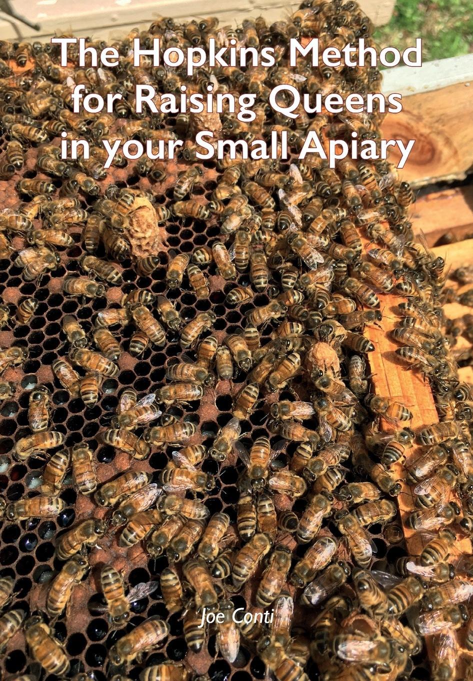 Cover: 9781914934254 | The Hopkins Method for Raising Queens in your Small Apiary | Joe Conti