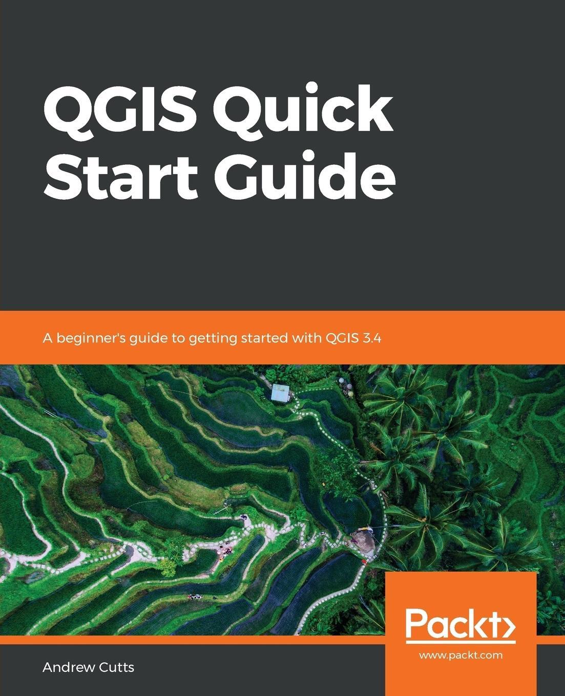 Cover: 9781789341157 | QGIS Quick Start Guide | Andrew Cutts | Taschenbuch | Paperback | 2019