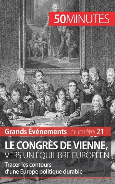 Cover: 9782806259790 | Le congrès de Vienne, vers un équilibre européen | Lovinfosse (u. a.)