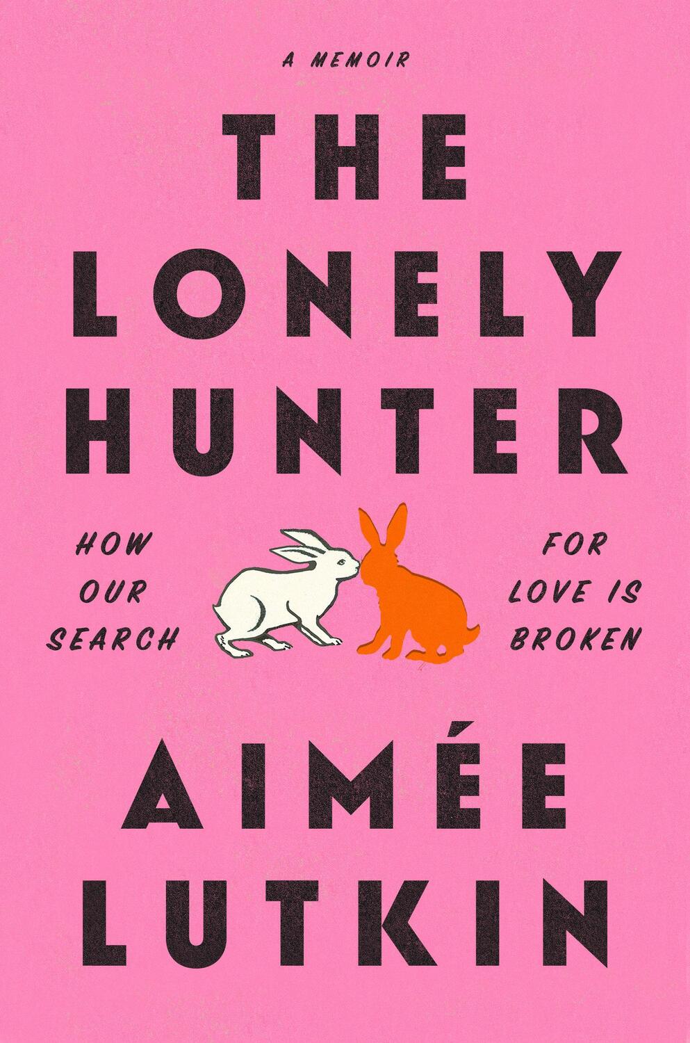 Cover: 9781984855886 | The Lonely Hunter | How Our Search for Love Is Broken: A Memoir | Buch