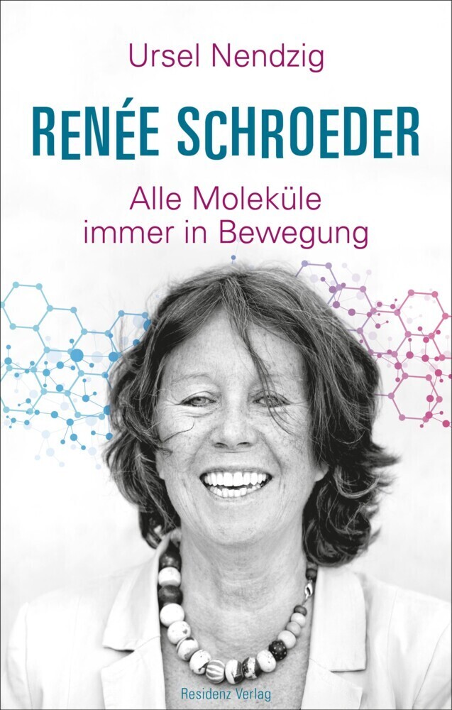 Cover: 9783701734887 | Renée Schroeder | Alle Moleküle immer in Bewegung | Ursel Nendzig
