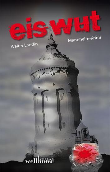 Cover: 9783939540816 | Eiswut | Mannheim-Krimi | Walter Landin | Taschenbuch | Deutsch | 2011