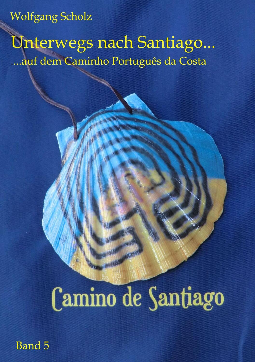 Cover: 9783734794117 | Unterwegs nach Santiago ... | ... auf dem Caminho Português da Costa