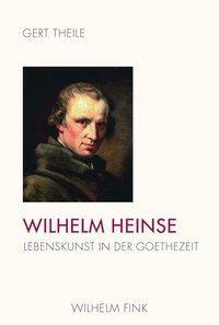 Cover: 9783770552085 | Wilhelm Heinse | Lebenskunst in der Goethezeit | Gert Theile | Buch