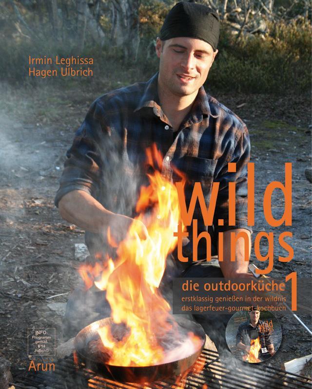 Cover: 9783866630796 | Wild Things - Die Outdoorküche | Irmin Leghissa (u. a.) | Buch | 2012
