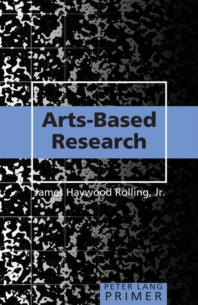 Cover: 9781433116490 | Arts-Based Research Primer | Jr. Rolling Haywood | Taschenbuch | 2013
