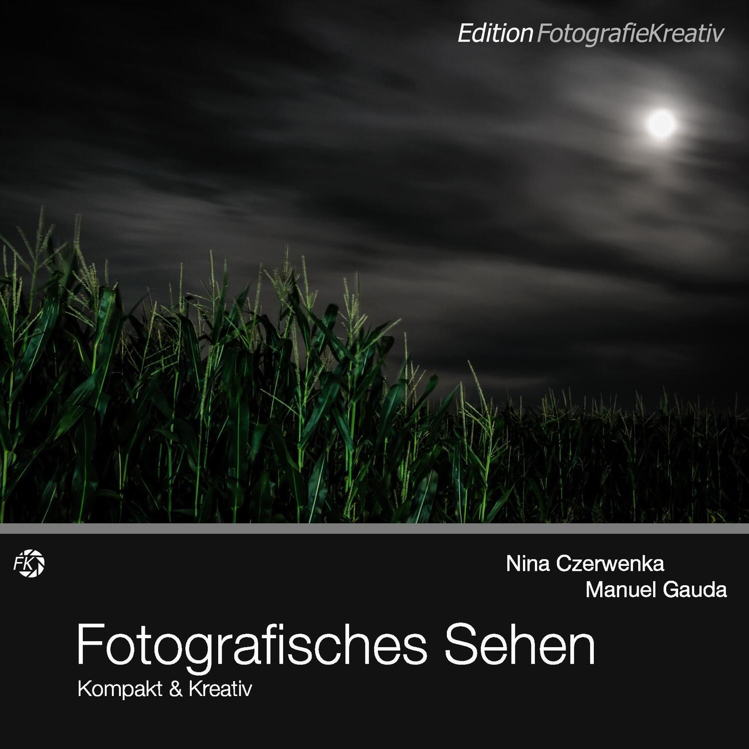 Cover: 9783739245270 | Fotografisches Sehen | Kompakt & Kreativ | Nina Czerwenka (u. a.)
