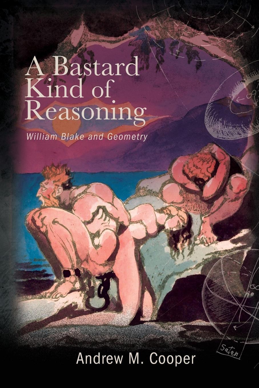 Cover: 9781438493220 | A Bastard Kind of Reasoning | William Blake and Geometry | Cooper