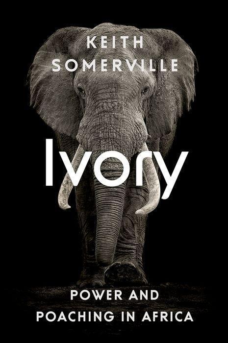 Cover: 9781787382220 | Ivory | Power and Poaching in Africa | Keith Somerville | Taschenbuch