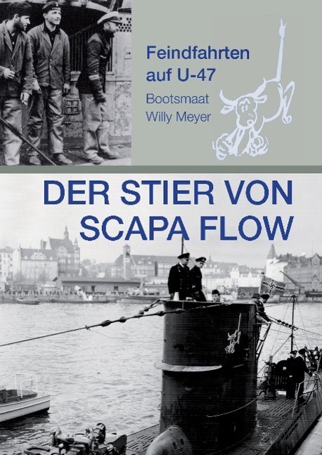 Cover: 9783732352029 | Der Stier von Scapa Flow | Feindfahrten auf U 47 | Wolfgang Meyer