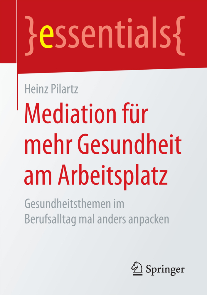 Cover: 9783658178611 | Mediation für mehr Gesundheit am Arbeitsplatz | Heinz Pilartz | Buch