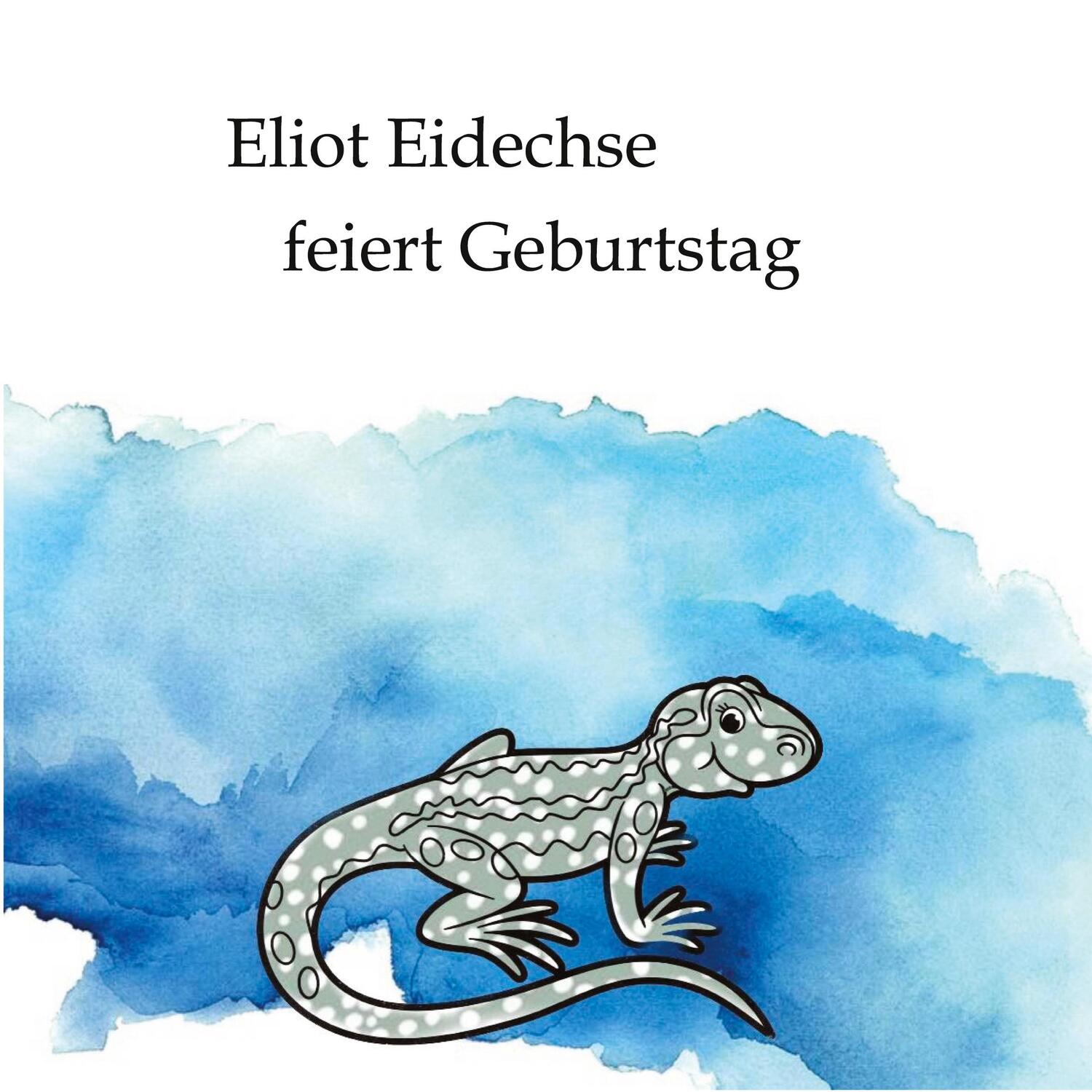 Cover: 9783347832107 | Eliot Eidechse feiert Geburtstag | Denise Eisert | Taschenbuch | 44 S.