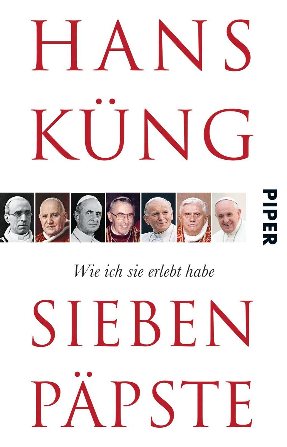Cover: 9783492310086 | Sieben Päpste | Wie ich sie erlebt habe | Hans Küng | Taschenbuch