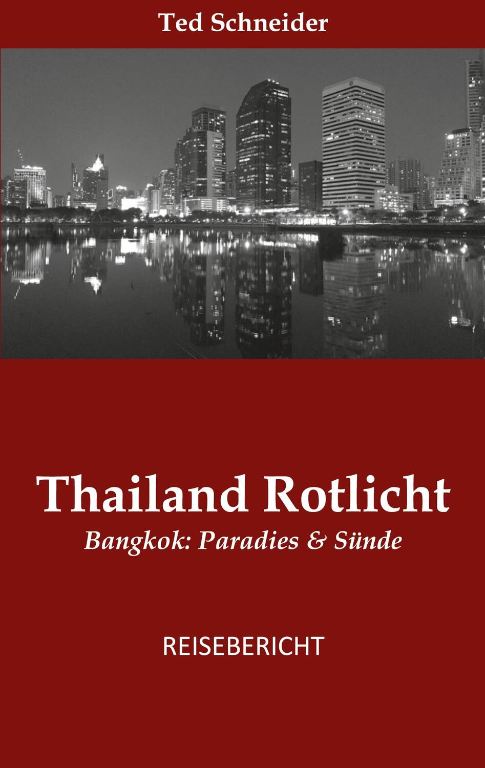 Cover: 9783752830828 | Thailand | Bangkok: Paradies &amp; Sünde | Ted Schneider | Taschenbuch