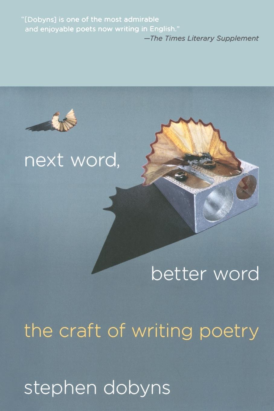 Cover: 9780230621800 | Next Word, Better Word | The Craft of Writing Poetry | Stephen Dobyns