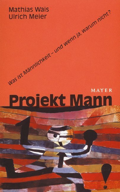 Cover: 9783932386671 | Projekt Mann | Was ist Männlichkeit - und wenn ja, warum nicht? | Buch