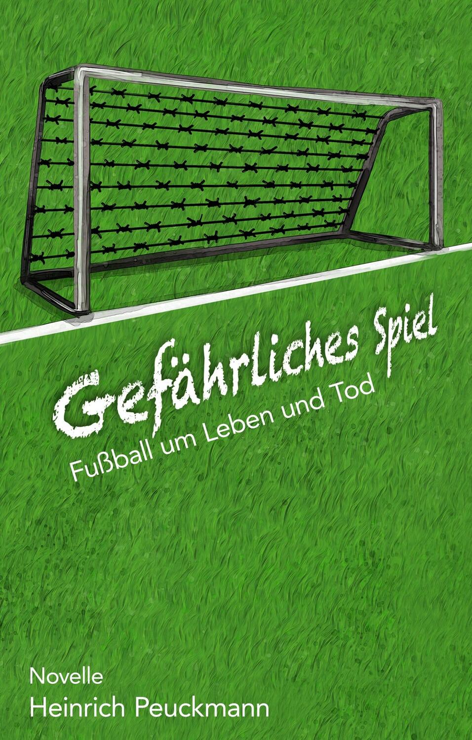 Cover: 9783967630251 | Gefährliches Spiel | Fußball um Leben und Tod | Heinrich Peuckmann