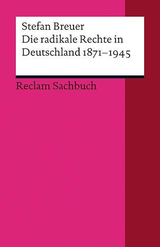 Cover: 9783150187760 | Die radikale Rechte in Deutschland 1871-1945 | Stefan Breuer | Buch