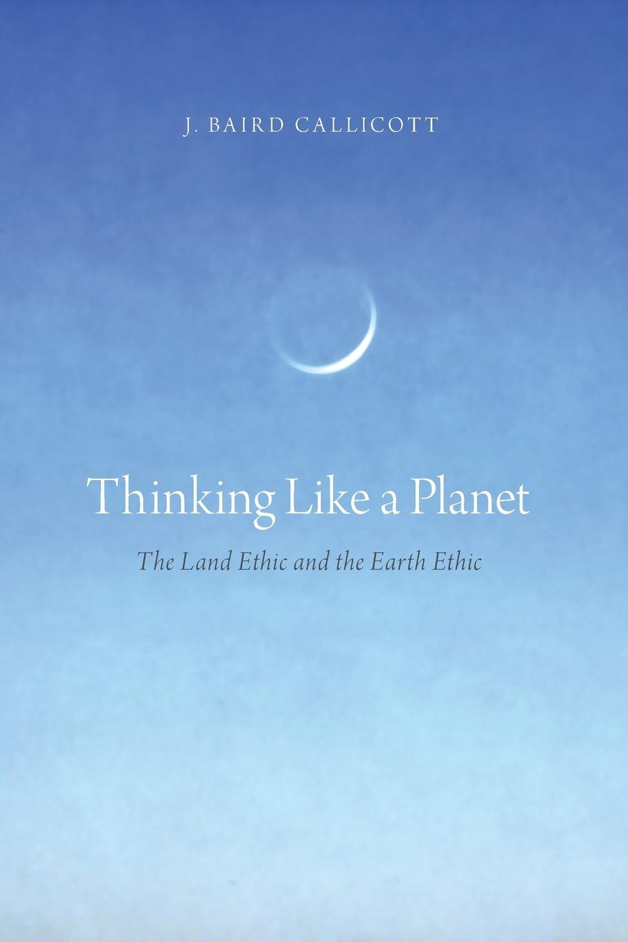 Cover: 9780199324897 | Thinking Like a Planet | The Land Ethic and the Earth Ethic | Buch