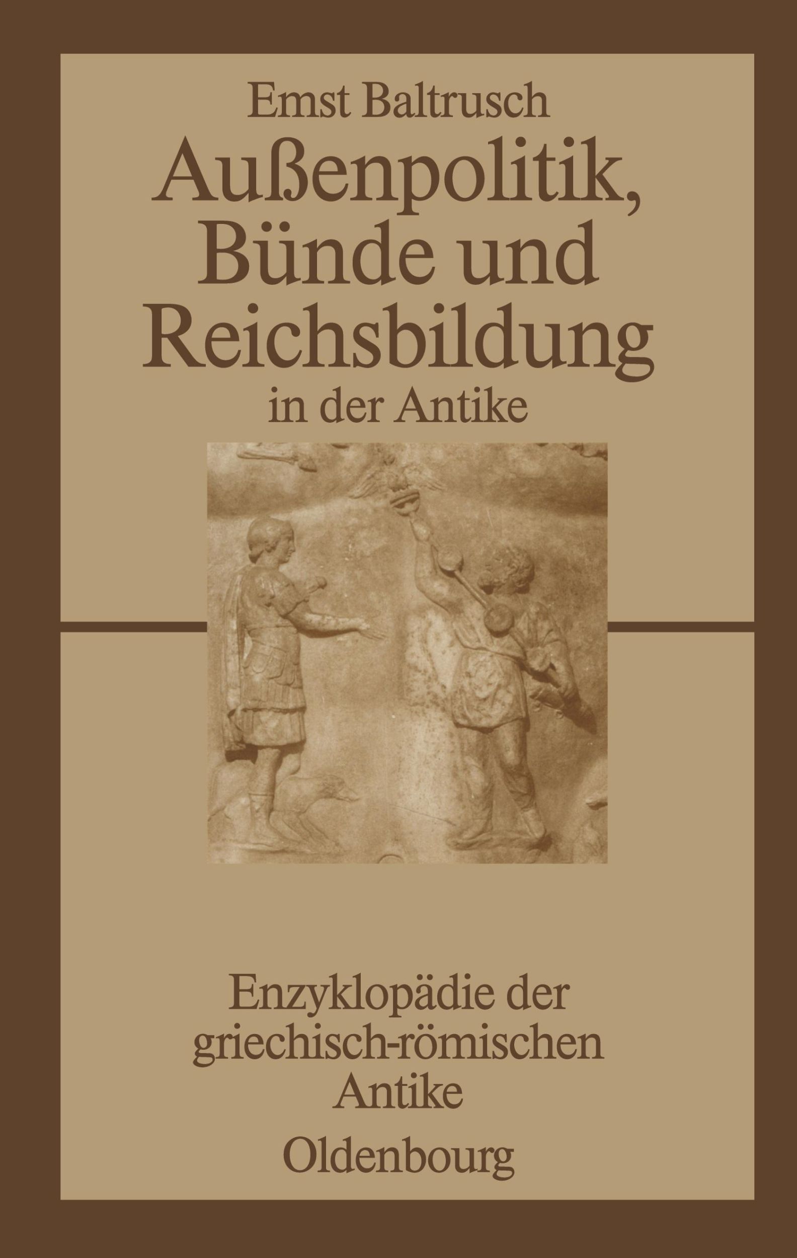 Cover: 9783486584011 | Außenpolitik, Bünde und Reichsbildung in der Antike | Ernst Baltrusch