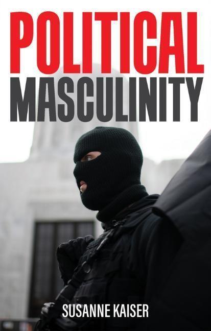 Cover: 9781509550814 | Political Masculinity | Susanne Kaiser | Taschenbuch | 220 S. | 2022