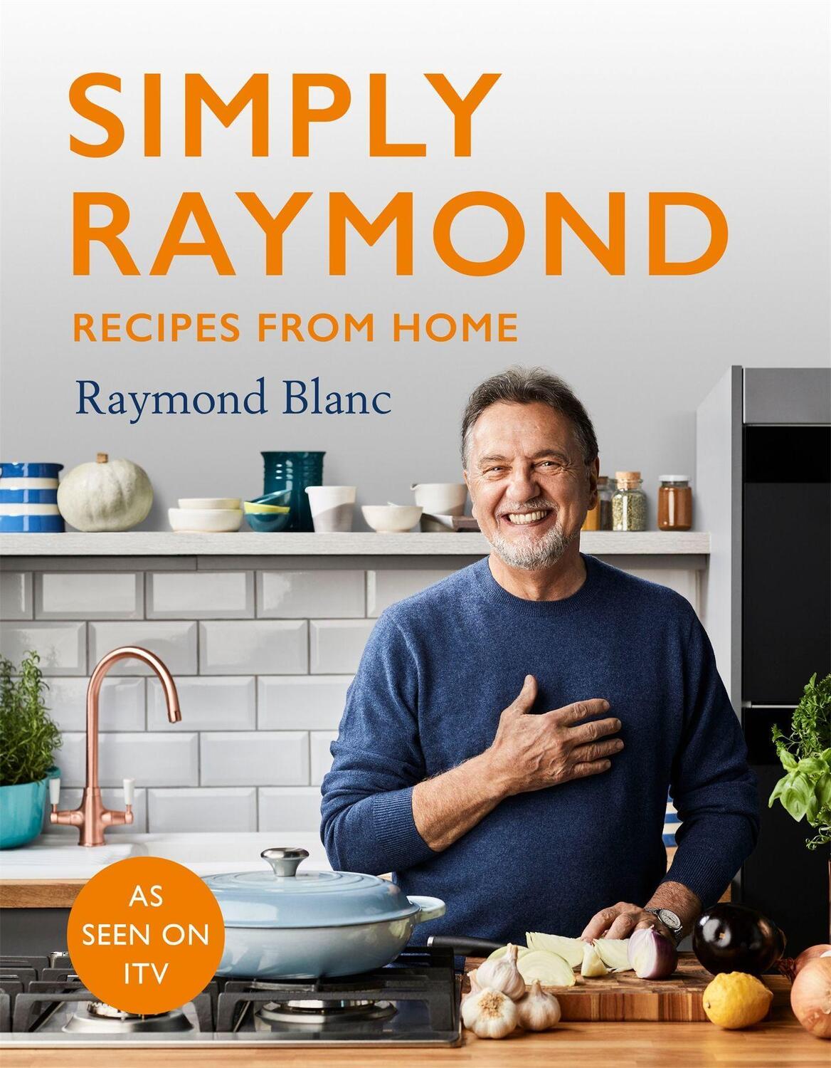 Cover: 9781472267603 | Simply Raymond | Raymond Blanc | Buch | Englisch | 2021