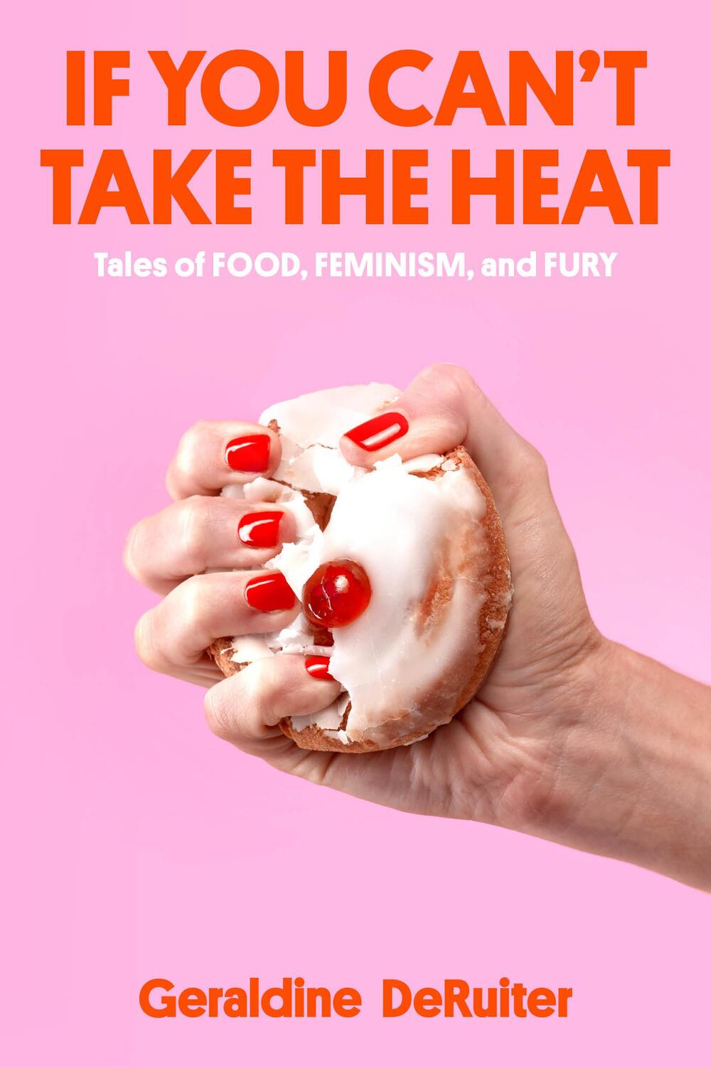Cover: 9780593444481 | If You Can't Take the Heat | Tales of Food, Feminism, and Fury | Buch