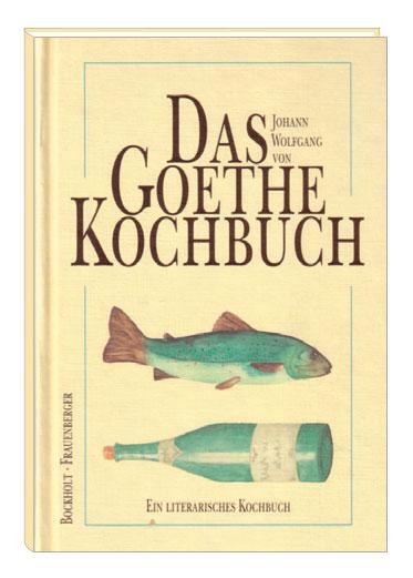 Cover: 9783877168660 | Das Goethe-Kochbuch | Werner Bockholt (u. a.) | Buch | Deutsch | 1996