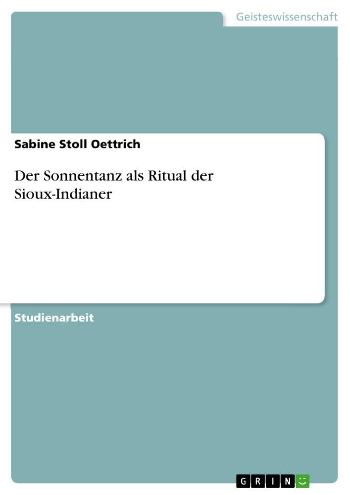 Cover: 9783346025517 | Der Sonnentanz als Ritual der Sioux-Indianer | Sabine Stoll Oettrich