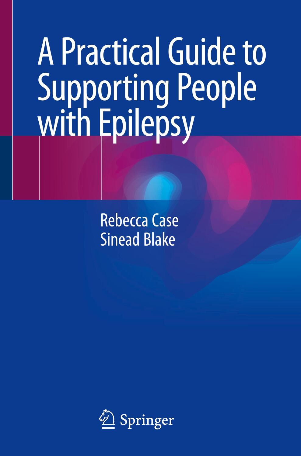 Cover: 9783030426743 | A Practical Guide to Supporting People with Epilepsy | Blake (u. a.)