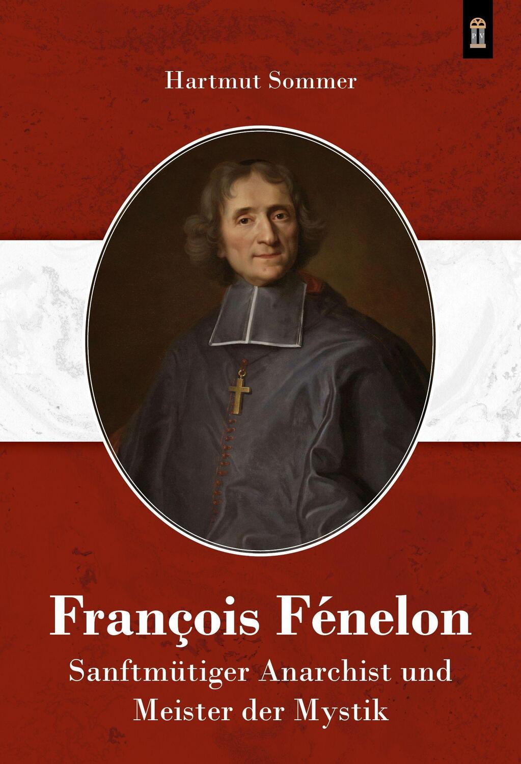 Cover: 9783864171925 | François Fénelon | Sanftmütiger Anarchist und Meister der Mystik