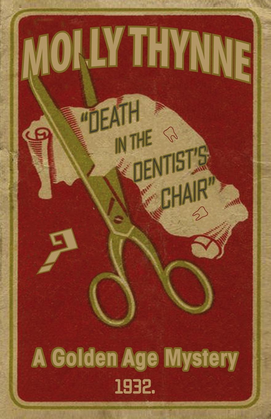 Cover: 9781911413592 | Death in the Dentist's Chair | A Golden Age Mystery | Molly Thynne