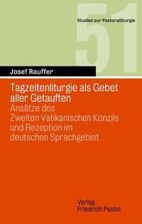 Cover: 9783791734552 | Tagzeitenliturgie als Gebet aller Getauften | Josef Rauffer | Buch