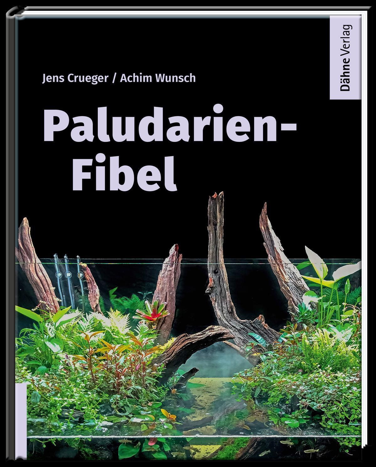 Cover: 9783944821566 | Paludarien-Fibel | Exotische Welten im Glas | Jens Crueger (u. a.)