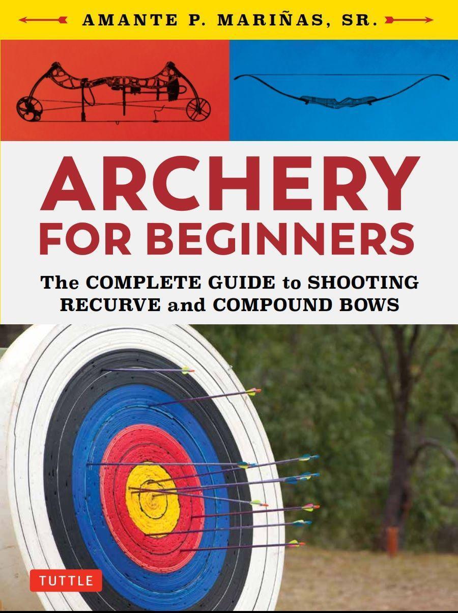 Cover: 9780804851534 | Archery for Beginners: The Complete Guide to Shooting Recurve and...