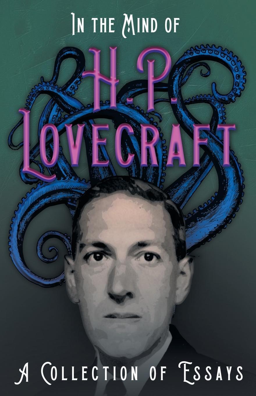 Cover: 9781528717304 | In the Mind of H. P. Lovecraft;A Collection of Essays | Lovecraft