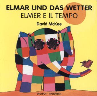 Cover: 9783861215363 | Elmar und das Wetter, deutsch-italienisch. Elmer E Il Tempo | McKee