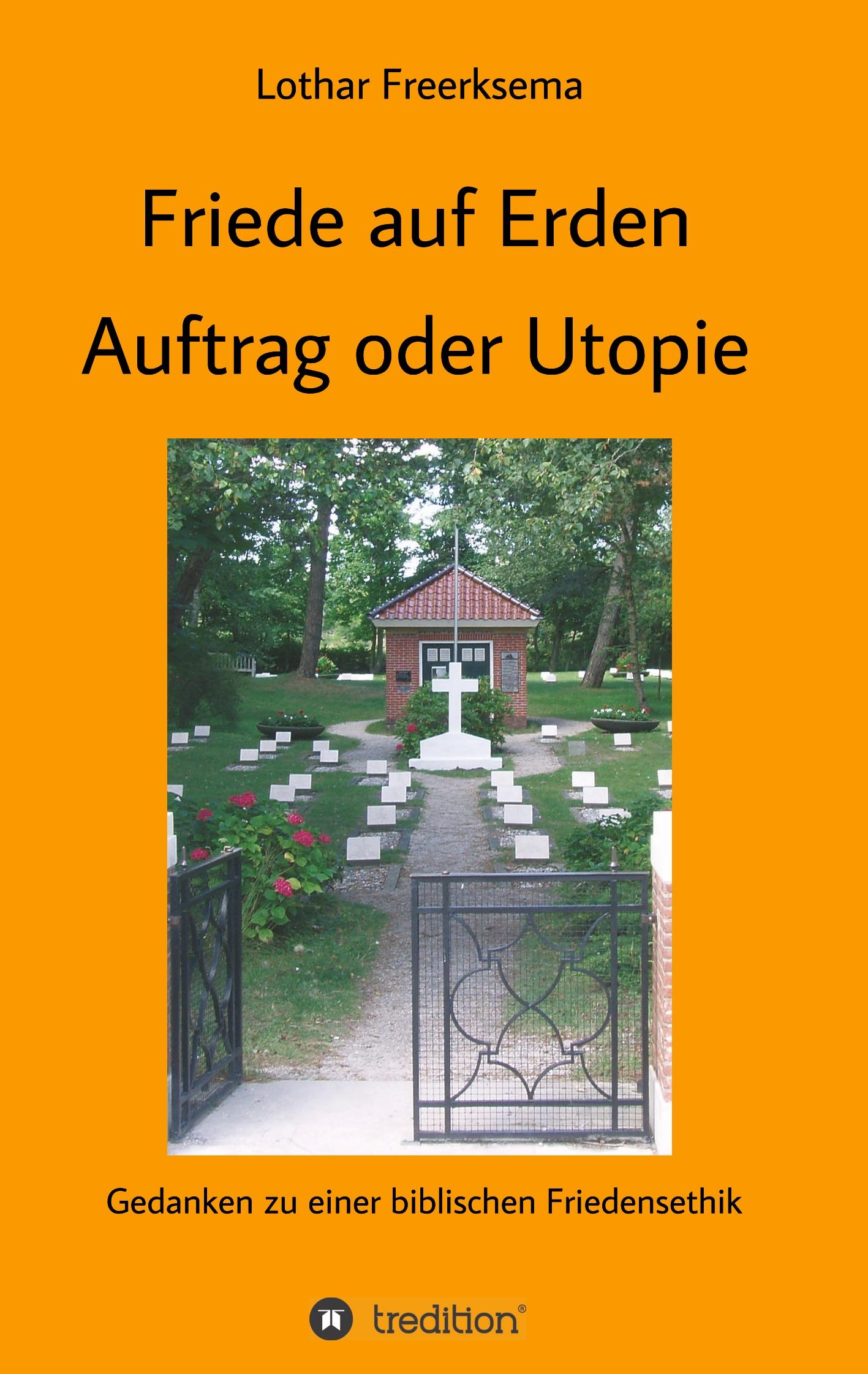 Cover: 9783746987552 | Friede auf Erden - Auftrag oder Utopie | Lothar Freerksema | Buch