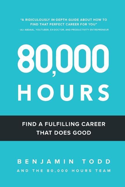 Cover: 9781399957090 | 80,000 Hours: Find a fulfilling career that does good. | Benjamin Todd