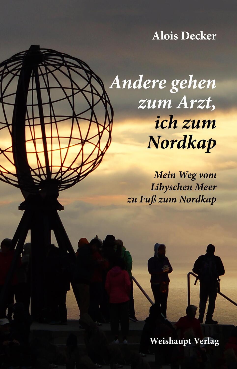 Cover: 9783705905023 | Andere gehen zum Arzt, ich zum Nordkap | Alois Decker | Buch | Deutsch