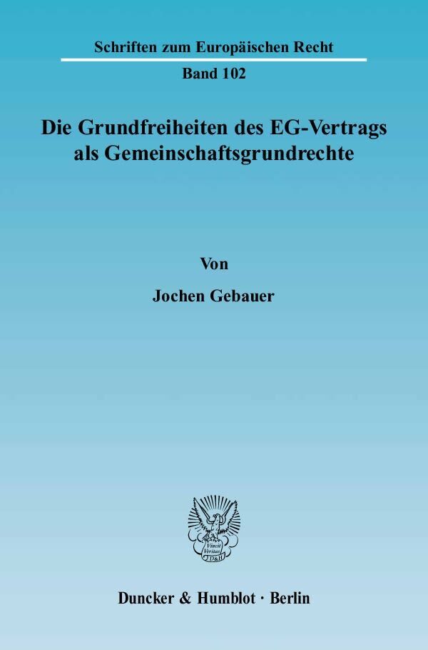 Cover: 9783428112739 | Die Grundfreiheiten des EG-Vertrags als Gemeinschaftsgrundrechte.
