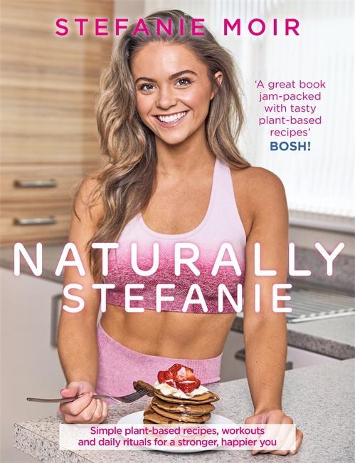 Cover: 9781785302794 | Naturally Stefanie | Stefanie Moir | Taschenbuch | Englisch | 2019