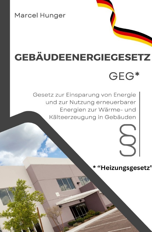 Cover: 9783758417788 | Gebäudeenergiegesetz GEG 2024 - Heizungsgesetz | Marcel Hunger | Buch
