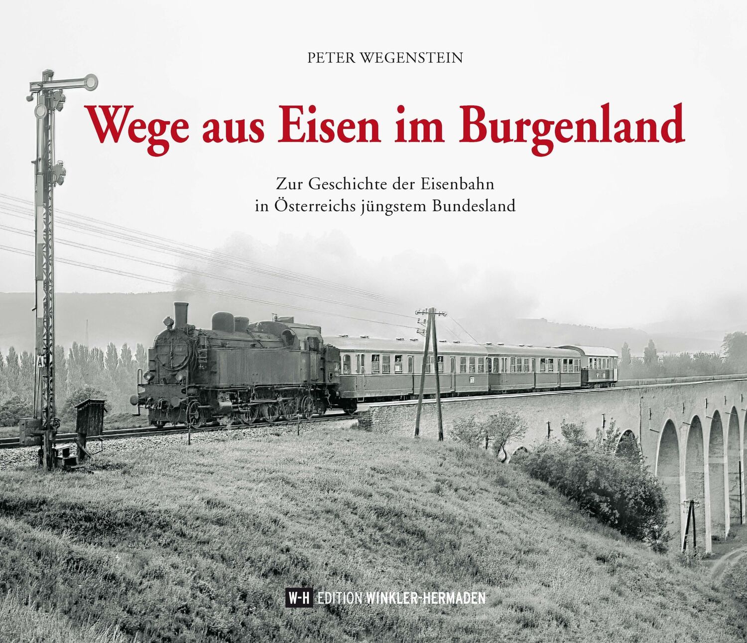 Cover: 9783951976228 | Wege aus Eisen im Burgenland | Peter Wegenstein | Buch | Deutsch