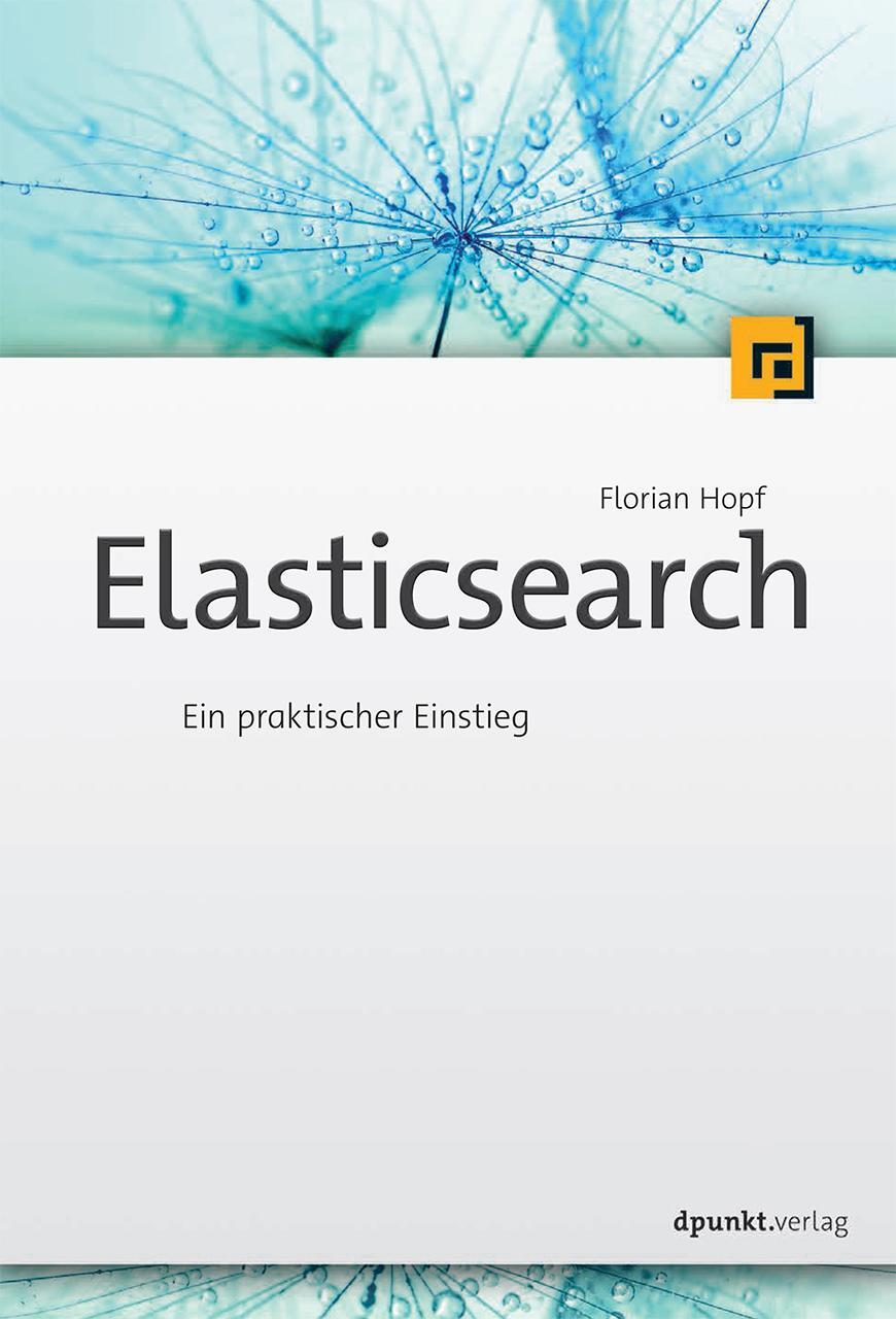Cover: 9783864902895 | Elasticsearch | Ein praktischer Einstieg | Florian Hopf | Taschenbuch